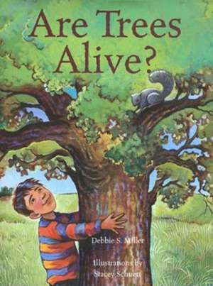 Are Trees Alive? de Debbie S Miller