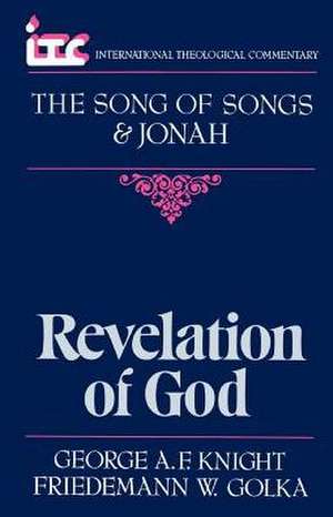 Revelation of God: A Commentary on the Books of the Song of Songs and Jonah de George Angus Fulton Knight