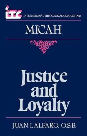 Justice and Loyalty: A Commentary on the Book of Micah de George Angus Fulton Knight