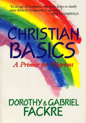 Christian Basics: A Primer for Pilgrims de Dorothy Fackre