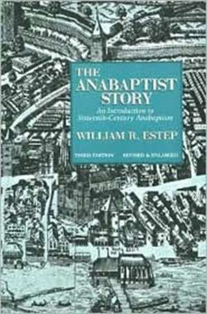 The Anabaptist Story de Jr. Estep, William R.