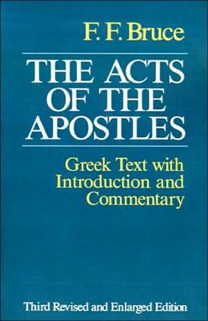 The Acts of the Apostles: The Greek Text with Introduction and Commentary de Frederick Fyvie Bruce