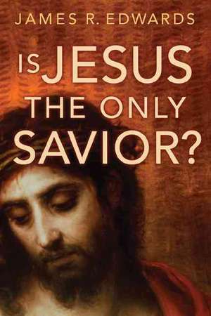 Is Jesus the Only Savior? de James R. Edwards