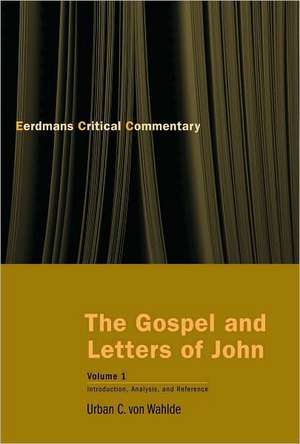 The Gospel and Letters of John, Volume 1: Introduction, Analysis, and Reference de Urban C. Von Wahlde