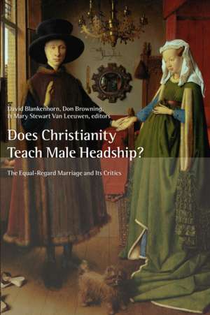 Does Christianity Teach Male Headship?: The Equal-Regard Marriage and Its Critics de David (EDT) Blankenhorn