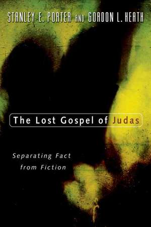 The Lost Gospel of Judas: Separating Fact from Fiction de Stanley E. Porter