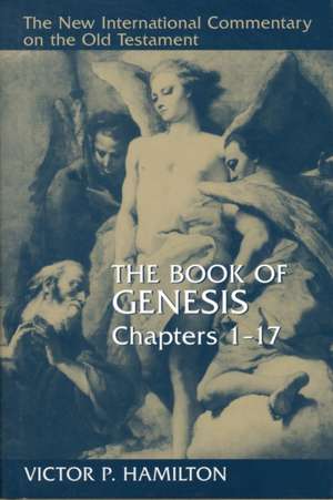 The Book of Genesis, Chapters 1-17: A Biography de Victor P. Hamilton