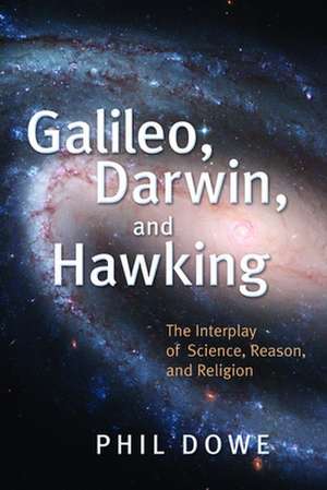 Galileo, Darwin, and Hawking de Phil Dowe