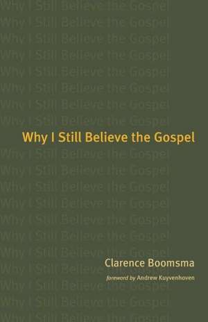 Why I Still Believe the Gospel de Clarence Boomsma