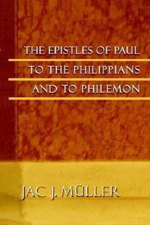 The Epistles of Paul to the Philippians and to Philemon de Jac J. M]ller