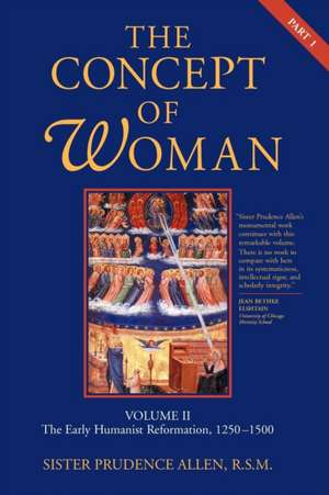 The Concept of Woman: The Early Humanist Reformation, 1250-1500 de Prudence Allen