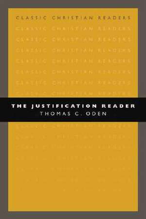 The Justification Reader de Thomas C Oden