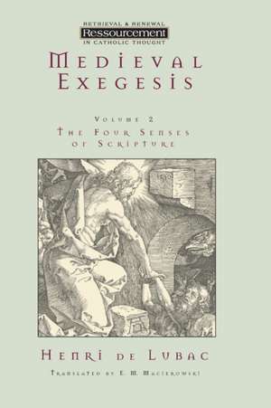 Medieval Exegesis Vol. 2: The Four Senses of Scripture de Henri de Lubac