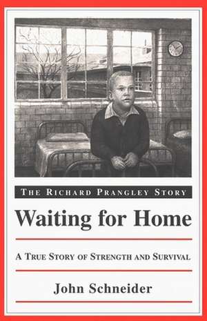 Waiting for Home: The Richard Prangley Story de John Schneider