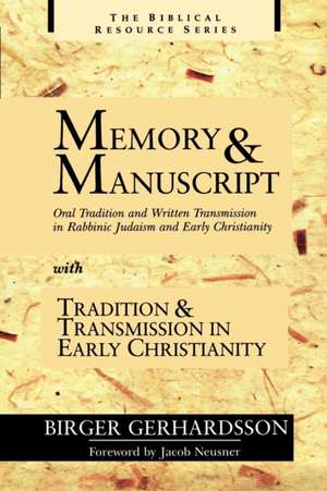 Memory and Manuscript: Oral Tradition and Written Transmission in Rabbinic Judaism and Early Christianity; With, Tradition and Transmission I de Birger Gerhardsson