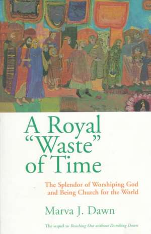 A Royal Waste of Time: Triumph Over Shame de Marva J. Dawn