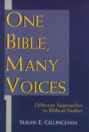 One Bible, Many Voices: Different Approaches to Biblical Studies de Susan E. Gillingham