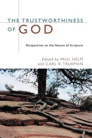 The Trustworthiness of God: Perspectives on the Nature of Scripture de Paul Helm