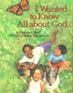 I Wanted to Know All about God de Virginia Kroll