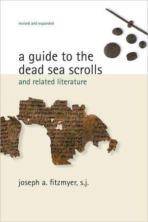 Guide to the Dead Sea Scrolls and Related Literature (Revised, Expanded) de Joseph A Fitzmyer