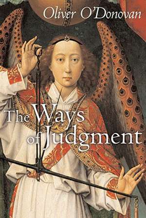 The Ways of Judgment de Oliver O'Donovan