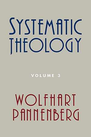 Systematic Theology, Volume 3 de Wolfhart Pannenberg