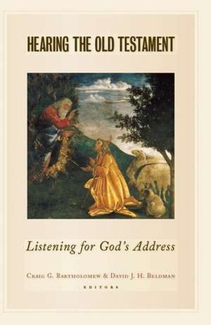 Hearing the Old Testament: Listening for God's Address de Craig Bartholomew