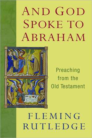 And God Spoke to Abraham: Preaching from the Old Testament de Fleming Rutledge