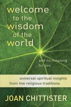 Welcome to the Wisdom of the World and Its Meaning for You de Joan Chittister