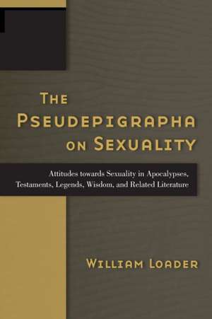 The Pseudepigrapha on Sexuality de William R.G. Loader