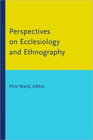 Perspectives on Ecclesiology and Ethnography de Pete Ward