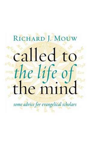 Called to the Life of the Mind de Richard J. Mouw