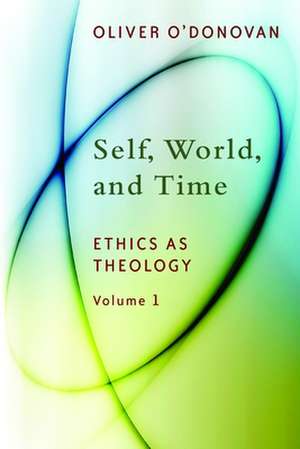 Self, World, and Time de Oliver O'Donovan