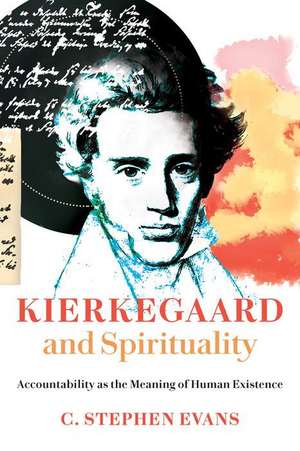 Kierkegaard and Spirituality de C Stephen Evans