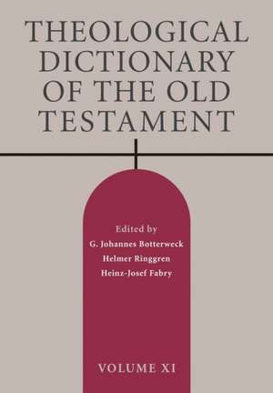 Theological Dictionary of the Old Testament, Volume XI de G. Johannes Botterweck