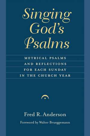 Singing God's Psalms de Fred R. Anderson