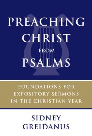 Preaching Christ from Psalms de Sidney Greidanus