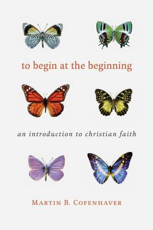 To Begin at the Beginning de Martin B. Copenhaver