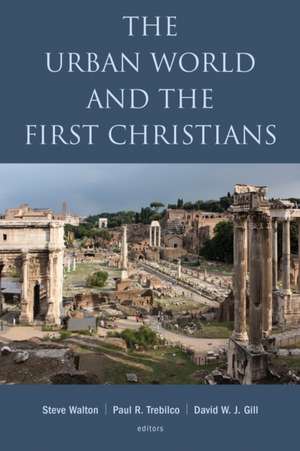 The Urban World and the First Christians de Steve Walton