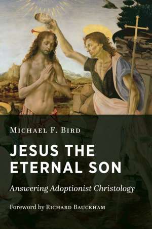 Jesus the Eternal Son de Michael F. Bird