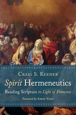 Spirit Hermeneutics de Craig S. Keener