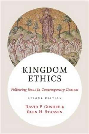 Kingdom Ethics, 2nd Ed. de David P Gushee