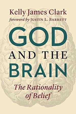 God and the Brain de Kelly James Clark