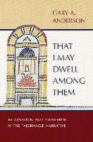 That I May Dwell Among Them de Gary A. Anderson