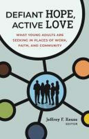 Defiant Hope, Active Love de Jeffrey F Keuss