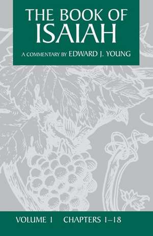 The Book of Isaiah, Volume 1 de Edward J Young