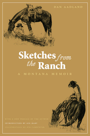 Sketches from the Ranch: A Montana Memoir de Dan Aadland