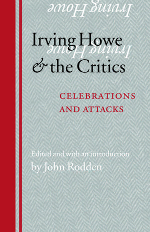 Irving Howe and the Critics – Celebrations and Attacks de John Rodden