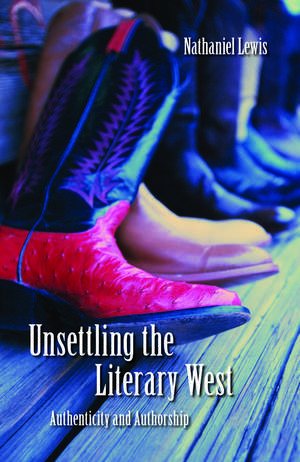 Unsettling the Literary West: Authenticity and Authorship de Nathaniel Lewis