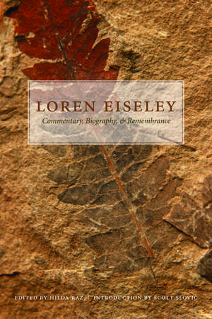 Loren Eiseley: Commentary, Biography, and Remembrance de Hilda Raz